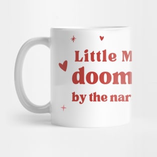 little miss doomed by the narrative Mug